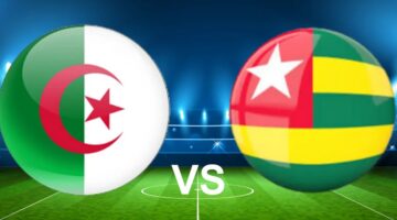 موعد مباراة الجزائر وتوجو في تصفيات كأس أمم إفريقيا 2025 والقنوات الناقلة وطريقة حجز التذاكر